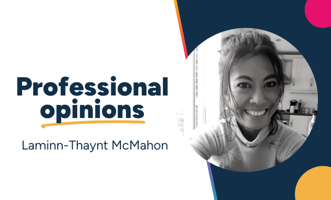 Professional Opinions: Nutritionist  Laminn-Thaynt McMahon